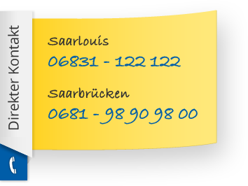 Saarlouis: 06831 - 122 122 / Saarbrücken: 0681 - 98 90 98 00